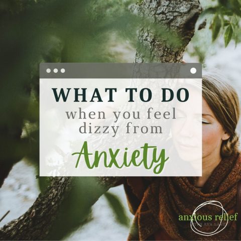 What to do when you feel dizzy from anxiety - Anxious Relief
